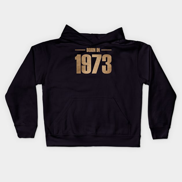 BORN IN 1973 Kids Hoodie by MufaArtsDesigns